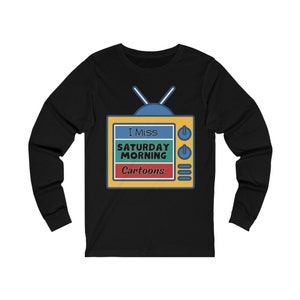 Saturday Morning 90's Kid Nostalgia Unisex Long Sleeve Tee: "I Miss Saturday Morning Cartoons" for Millennials and Gen X