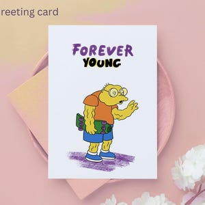 para sempre jovem / jovem de coração Cartão inspirado em Simpson / Cartão engraçado para fazer 30/40/50 anos