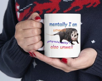 Possum Unwell Mug | Funny Depression Anxiety Coffee Opossum Mug | Gift for Friends Family