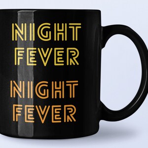 Night Fever Disco Mug 70&#39;s neon black or White Dancing all night mug