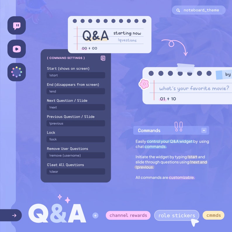 May include: A purple and blue screen with a Q&A widget. The widget has a white background with black text and a white border. The widget has a command settings section with commands like "Start", "End", "Next Question", "Previous Question", "Lock", "Remove User Questions", and "Clear All Questions". The widget also has a section for commands that can be used to control the widget. The commands are "Istart", "lend", "Inext", "!previous", "!lock", "!remove (username)", and "Iclear". The widget also has a section for channel rewards, role stickers, and commands.