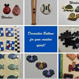 May include: Assortment of decorative buttons in various colors, shapes, and designs.  Includes wooden buttons with ladybug, turtle, and snail designs, black star-shaped buttons, blue and white checkered buttons, green and blue plaid buttons, purple and green glitter buttons, and wooden alphabet blocks.