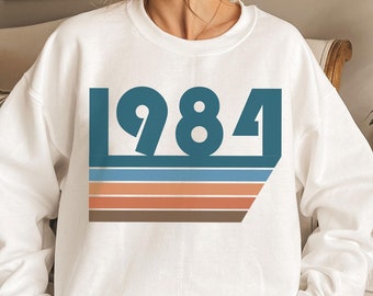 1984 Unisex Sweatshirt, Womens 1984 Sweatshirt, Mens 1984 Sweatshirt, 1984 Gift, Birthday Sweatshirt