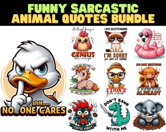 May include: A bundle of funny, sarcastic animal quotes. The designs feature various animals, including a duck, cat, and dinosaur, each with a unique saying. The text includes phrases like "No One Cares" and "Coffee First."