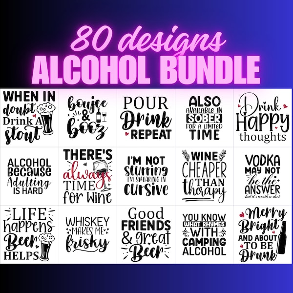 Alcohol Drinking Svg Bundle, Alcohol Quotes Svg, Wine Svg, Beer Svg, Vodka Svg, Whiskey Svg, Cut Files For Cricut & Silhouette