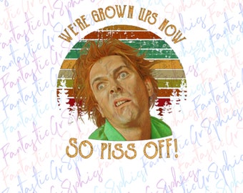 Nous sommes adultes maintenant alors Piss Off Drop Dead Fred PNG Fichier de téléchargement numérique