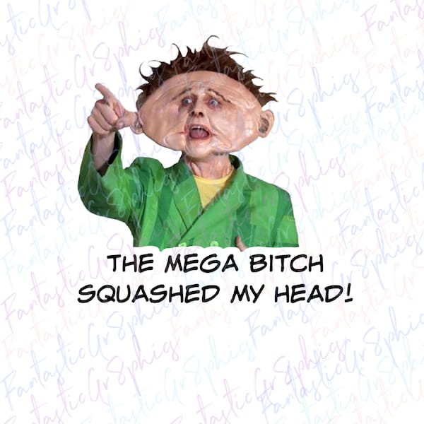 Drop Dead Fred The Mega B*tch Squashed My Face Funny PNG from 90's Movie Digital File