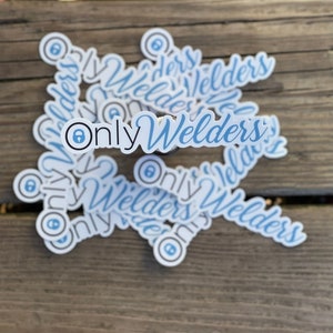 OnlyWelders Waterproof Vinyl Sticker | Welder | Fitter | Blue Collar