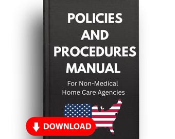 May include: A black manual titled POLICIES AND PROCEDURES MANUAL For Non-Medical Home Care Agencies, featuring a graphic of the United States map with the American flag pattern and a red button with a white arrow and the word DOWNLOAD.