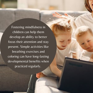 Peut inclure: Un cercle brun avec du texte qui dit "Fostering mindfulness in children can help them develop an ability to better focus their attention and stay present. Simple activities like breathing exercises and coloring can have long-lasting developmental benefits when practiced regularly."