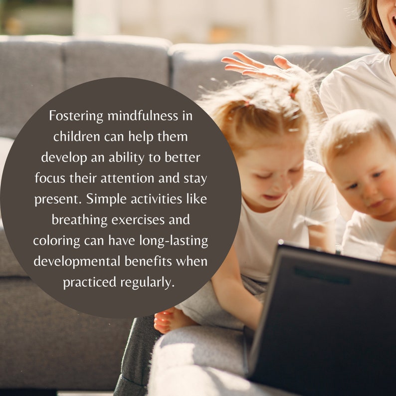 Peut inclure: Un cercle brun avec du texte qui dit "Fostering mindfulness in children can help them develop an ability to better focus their attention and stay present. Simple activities like breathing exercises and coloring can have long-lasting developmental benefits when practiced regularly."