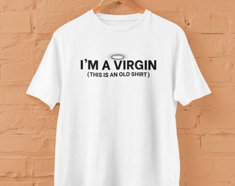 Virgin T-Shirt  - Sarcastic Shirt, Funny Shirt, Sarcastic Tee, Sarcasm Shirt, Gag Gift, Funny Gift, Birthday Gift, Joke Shirt, Dad Jokes