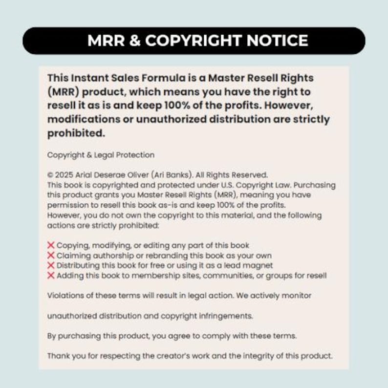 Puede incluir: Gr&aacute;fico de texto con el t&iacute;tulo "MRR & COPYRIGHT NOTICE". El texto explica los Master Resell Rights (MRR) y la informaci&oacute;n de derechos de autor, incluidas las restricciones sobre modificaciones y distribuci&oacute;n. Los derechos de autor son de Arial Deserae Oliver.