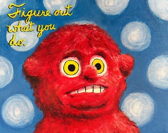 Figure Out What You Do!  Chunky Oil Paint Print - I Think You Should Leave - ITYSL - Art Print - Fan Art