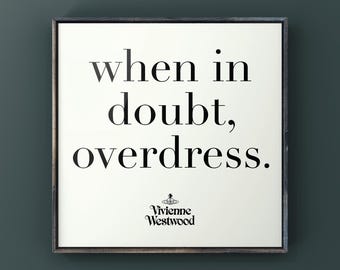 When in Doubt Overdress Digital Download | Vivienne Westwood Inspired Wall Art | Minimalist Fashion Quote Print