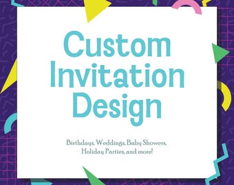 Custom Invitation Design, Invitation for Any Event