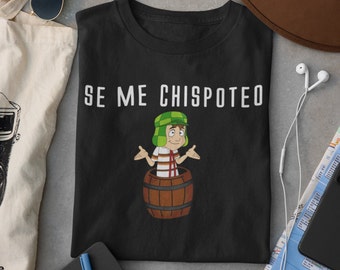 Chavo del 8 Se Me Chispoteo Unisex T-shirt Short Sleeve