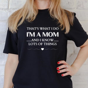 I’m a Mom T-Shirt, Funny Mom T-Shirt, Funny Gift For Mom, Mother’s Day Gift, Mom Gift From Daughter/Son, T-Shirt For Mom, New Mom T-Shirt.