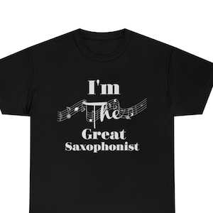 Saxophonist Shirt, Saxophonist Gift, Saxophone Tee, Saxophone Player Gift, Saxophone T-Shirt Gift, Jazz Band T-Shirt, Sax T-Shirt.