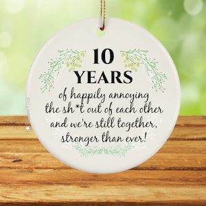 10th Anniversary Wedding Ornament, 10+ Years Anniversary Gift, Funny Anniversary, Gift for Husband Wife Couple, Anniversary Keepsake Gift.