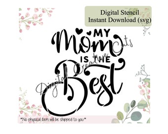Mother's day cookie stencil My mom is the best Digital instant download SVG format file Personal use only.