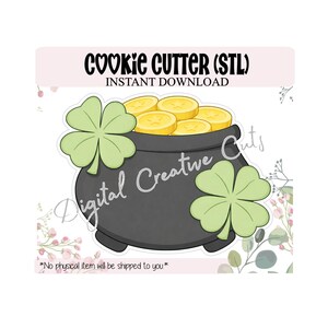 May include: A cookie cutter design featuring a black pot filled with gold coins and two green shamrocks. The text "COOKIE CUTTER (STL) INSTANT DOWNLOAD" is at the top. The words "Digital Creative Cuts" are written on the pot.