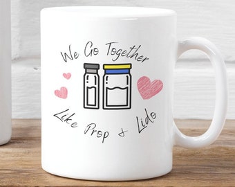 We Go Together Like Prop & Lido - Mug, CRNA, Nurse Anesthetist, Anesthesiology, Boyfriend, Girlfriend, Best Friend Gift, Funny Anesthesia