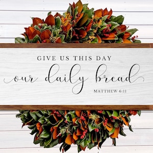 Give Us This Day Our Daily Bread, Printable Sign, Bible Verse Wall Art, Sign for Kitchen, Matthew 6:11, Instant Download, 36x12, 24x8