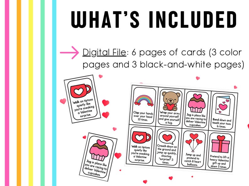 May include: Digital file with Valentine's Day activity cards. The cards include colorful illustrations and text prompts for various actions, such as clapping hands, giving a hug, and pretending to catch balloons. The text "WHAT'S INCLUDED" is at the top.