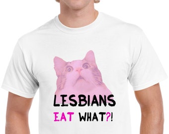 Lesbians Eat What Funny Cat TShirt Hilarious LGBTQ Party Tee Cool Novelty Gift