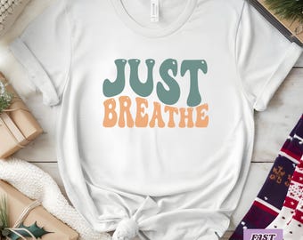 Just Breathe Yoga Shirt - Mental Health Gift for Women