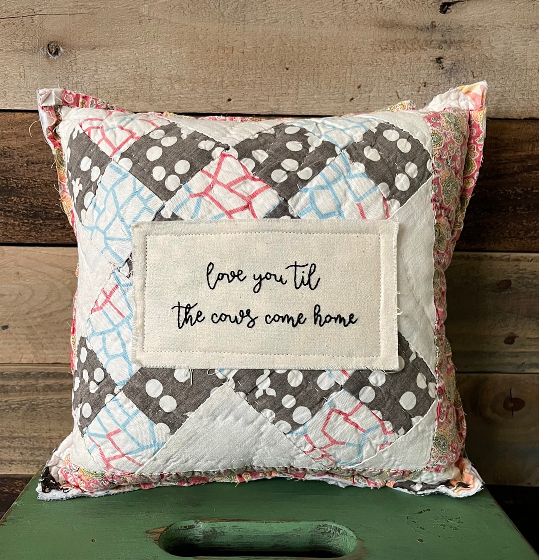 Vintage Quilt Pillow Hand Embroidered Love You Til the Cows Etsy
