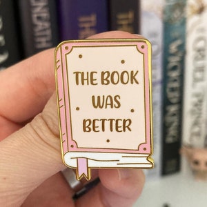 The Book Was Better Enamel Pin | Bookworm, Reader, Books, Bookish Gifts