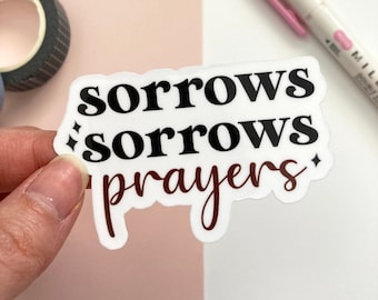 Sorrows Sorrows Prayers Sticker | Waterproof Laminated Vinyl Die Cut Sticker, Laptop Sticker