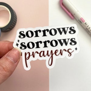 Sorrows Sorrows Prayers Sticker | Waterproof Laminated Vinyl Die Cut Sticker, Laptop Sticker