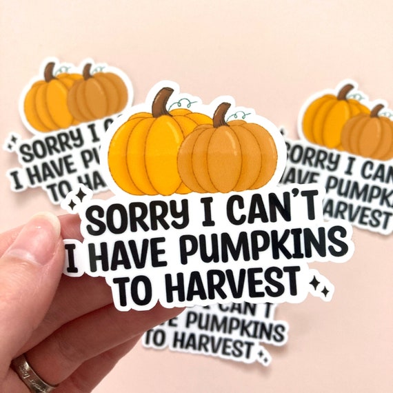 Sorry I Can't I Have Pumpkins to Harvest Vinyl Sticker | Dreamlight Valley Waterproof Laminated Vinyl Die Cut Sticker, Laptop Sticker