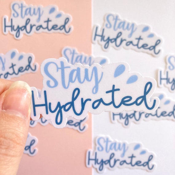 Stay Hydrated Sticker Laminated Vinyl Die Cut Sticker - Etsy