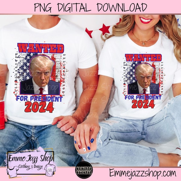 Trump Wanted For President 2024 PNG, Trump Mug Shot PNG, Mugshot png, President PNG, Digital Download, America png, America, Sublimation