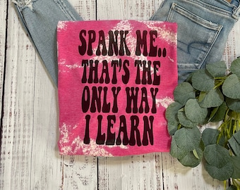Spank me t shirt