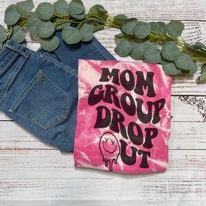 Mom group drop out tshirt