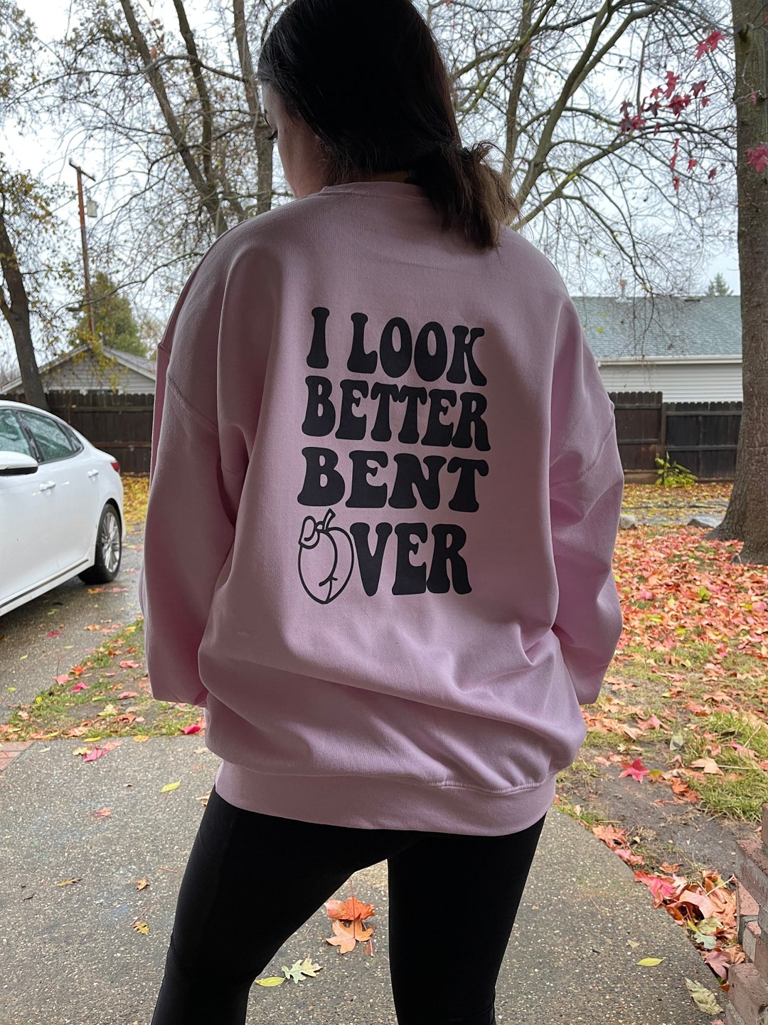 I Look Better Bent Over Crewneck - Etsy