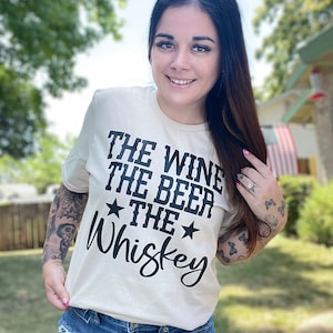 The beer, wine, whiskey t shirt