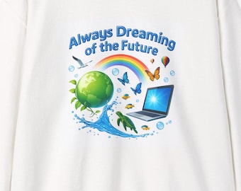 Frutiger Aero Always Dreaming Future Sweatshirt | Gift, Casual Style, Earth Lover Apparel, Inspiration Wear, Frutiger Aero Wallpaper