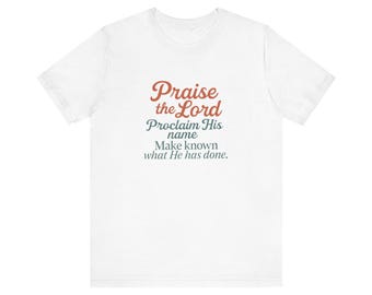 Loben Sie den Herrn Unisex T-Shirt - Glaubensbasiertes Geschenk, christliche Kleidung, inspirierendes Shirt, Kirchen-Outfit, religiöses T-Shirt