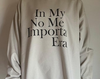 In My No Me Importa Era Crewneck Sweatshirt, Unisex Pullover ,crewneck,