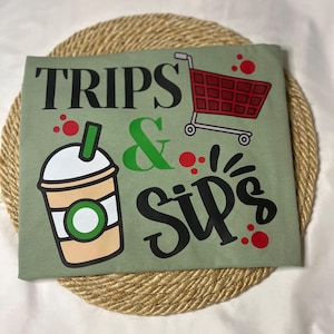 trips and sips t shirt, womens t shirt, graphic t, gifts for her, shopping,coffee,love shopping