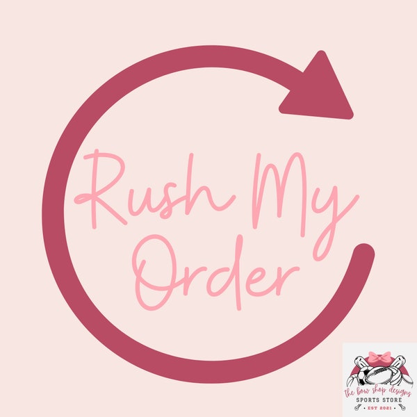 Rush My Order | *The Bow Shop Designs Orders Only*