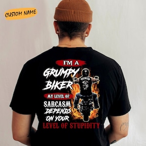 I’m A Grumpy Biker Shirt, My Level of Sarcasm Depends on Your Level of Stupidity, Funny Motorcycle Lover Gift, Personalized Biker Shirt