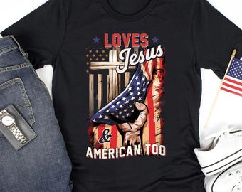 Loves Jesus and America Too Shirt, Patriotic Christian Tee, Faith and Freedom T-Shirt, USA Flag Religious Shirt, 4th of July Faith Outfit
