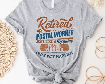 Retired Postal Worker Only Way Happier, Retired Postal Carrier Shirt, Retired Mailman Shirt, Retired Postal Worker T-Shirt, Mail Carrier Tee